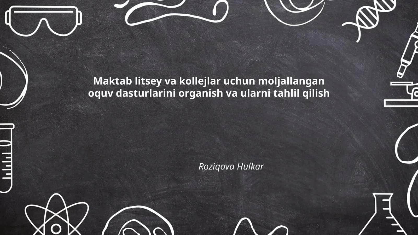 Maktab litsey va kollejlar uchun moljallangan oquv dasturlarini organish va ularni tahlil qilish