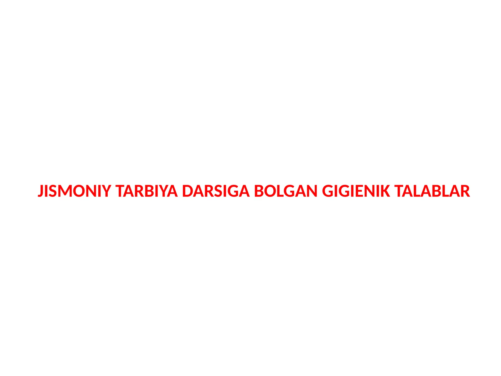 JISMONIY TARBIYA DARSIGA BOLGAN GIGIENIK TALABLAR