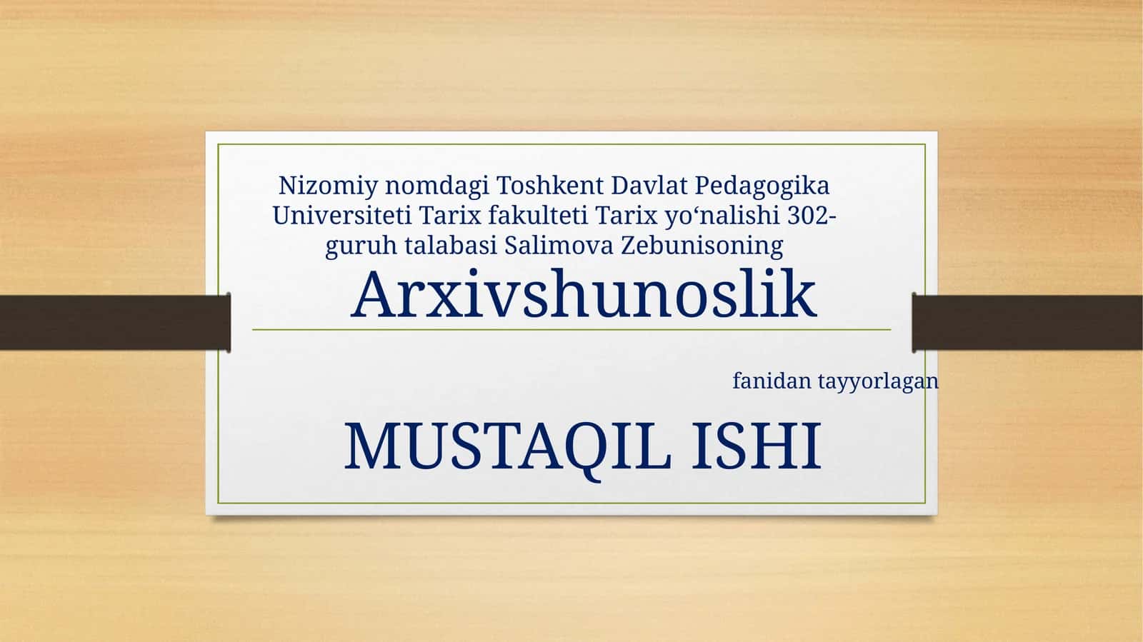 Nizomiynomdagi Toshkent Davlat Pedagogika Universiteti Tarix fakulteti Tarixyoʻnalishi302-guruh talabasiSalimovaZebunisoning