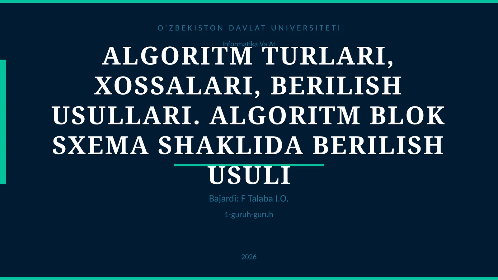 ALGORITM TURLARI, XOSSALARI, BERILISH USULLARI. ALGORITM BLOK SXEMA SHAKLIDA BERILISH USULI