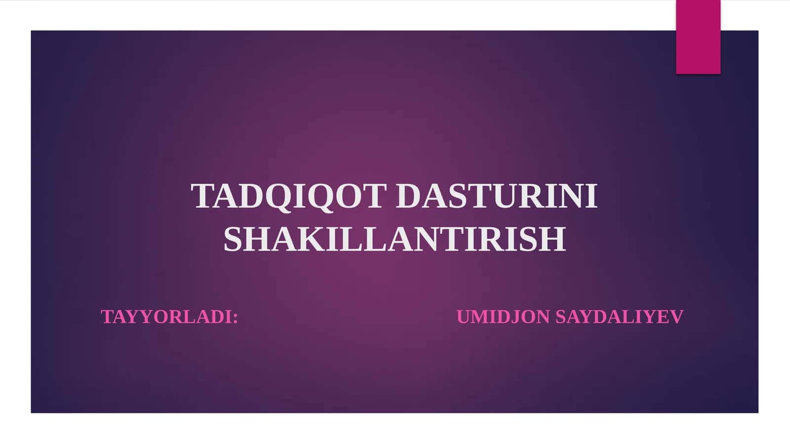 TADQIQOT DASTURINI SHAKILLANTIRISH
