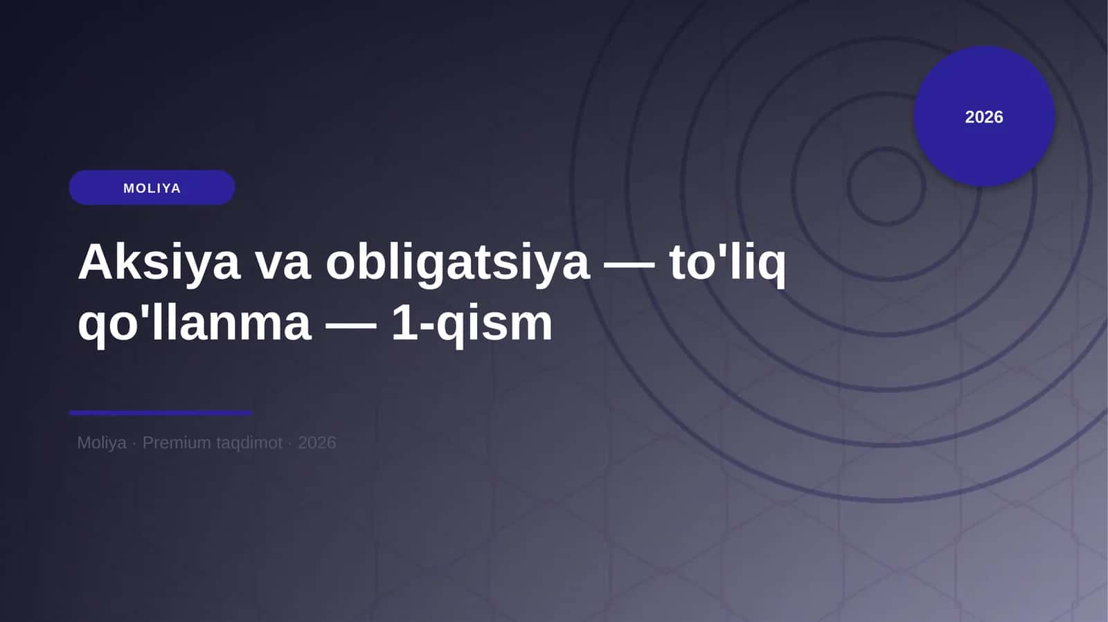 Aksiya va obligatsiya — to'liq qo'llanma — 1-qism