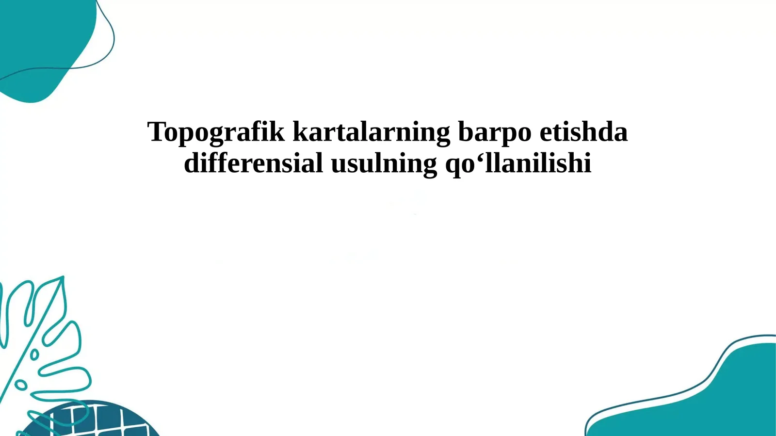 Topografik kartalarning barpo etishda differensial usulning qoʻllanilishi