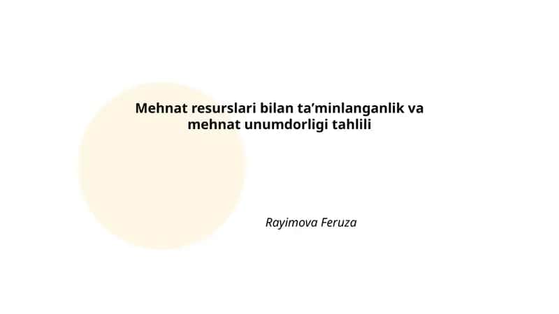 Mehnat resurslari bilan taʼminlanganlik va mehnat unumdorligi tahlili