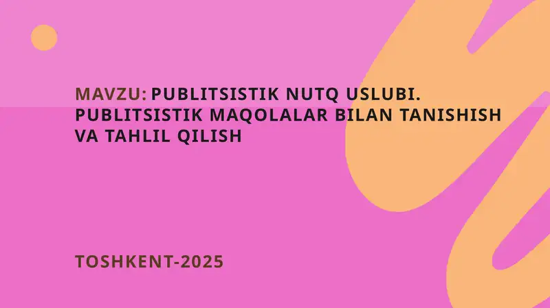 Publitsistik nutq uslubi. Publitsistik maqolalar bilan tanishish va tahlil qilish