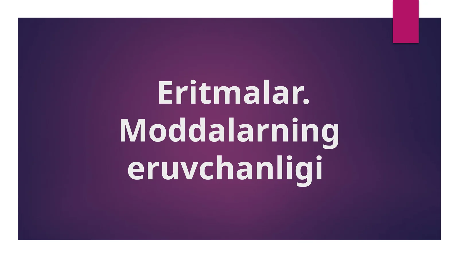 Eritmalar. Moddalarning eruvchanligi