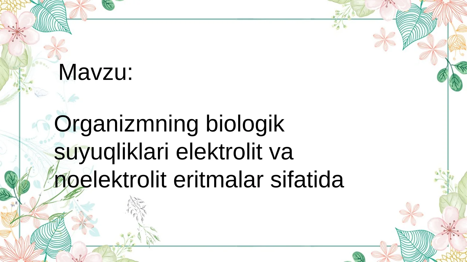 Organizmning biologik suyuqliklari elektrolit va noelektrolit erit malarsifatida