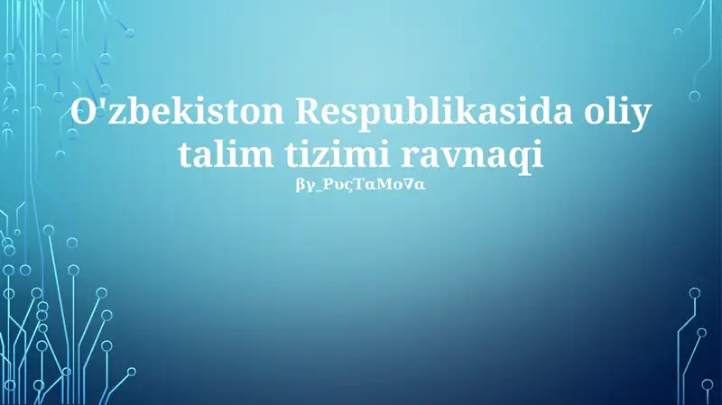 O'zbekiston Respublikasida oliy talim tizimi ravnaqi