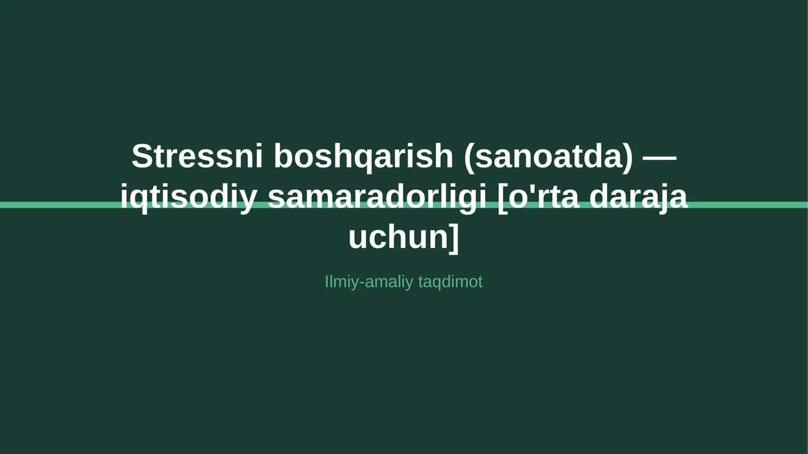 Stressni boshqarish (sanoatda) — iqtisodiy samaradorligi [o'rta daraja uchun]
