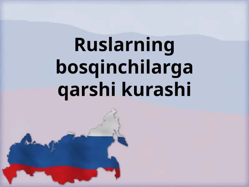 Ruslarning bosqinchilariga qarshi kurashi