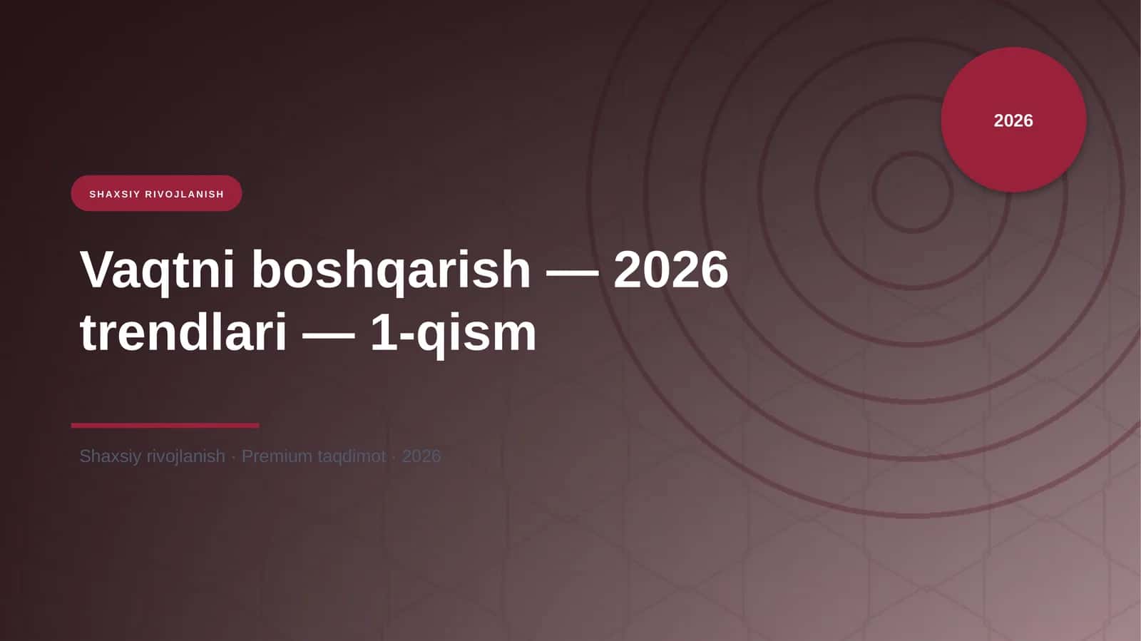 Vaqtni boshqarish — 2026 trendlari — 1-qism