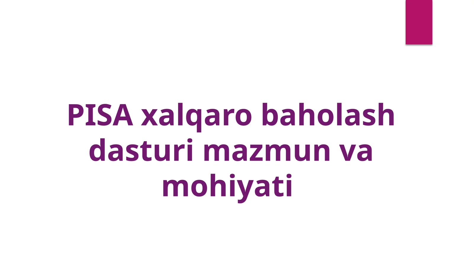 PISA xalqaro baholash dasturi mazmun va mohiyati