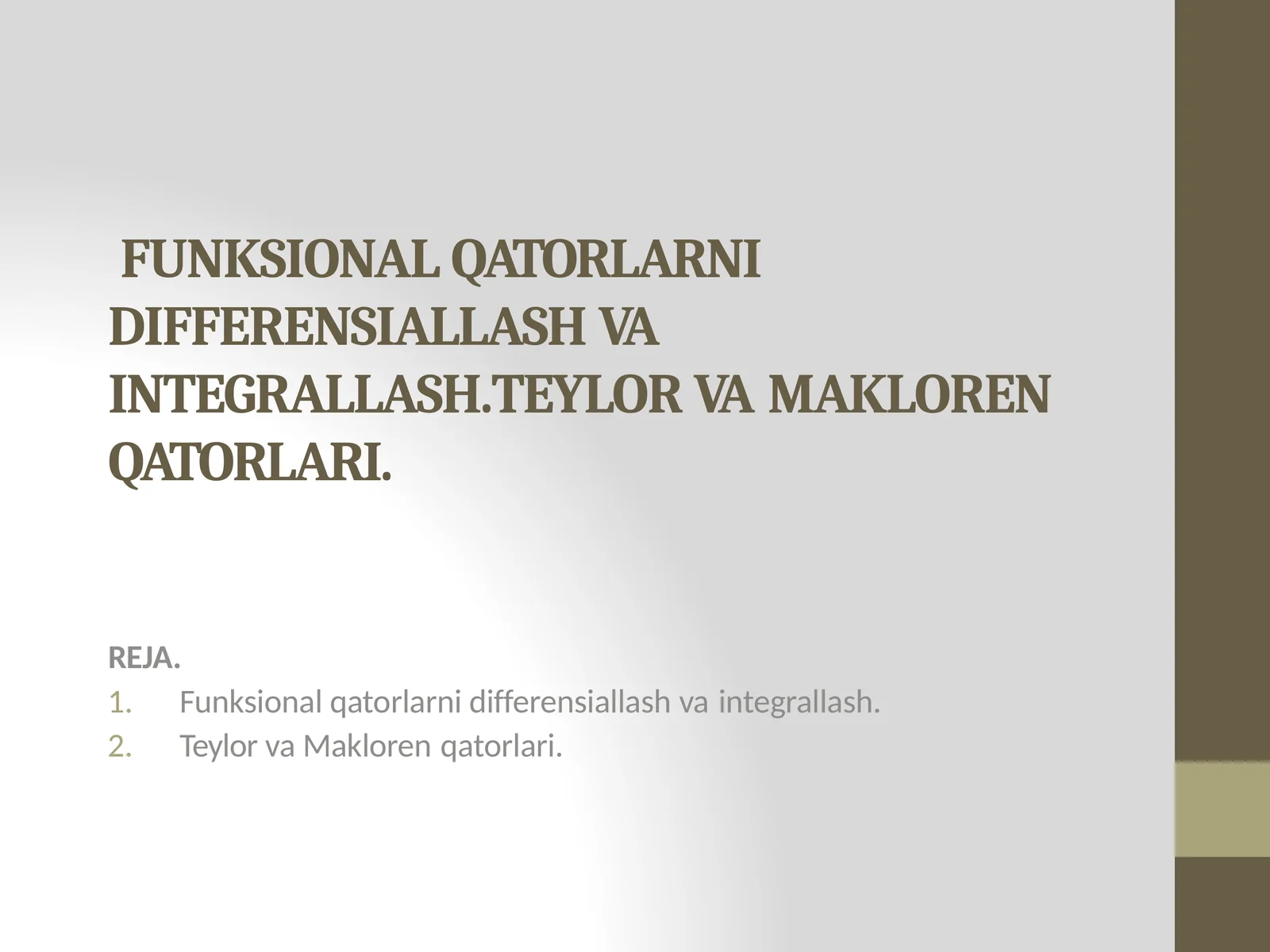 FUNKSIONAL QATORLARNI DIFFERENSIALASH VA INTEGRALLASH. TEYLOR VA MAKLOREN QATORLARI