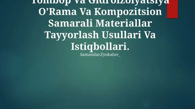 Tombop Va Gidroizolyatsiya O’Rama Va Kompozitsion Samarali Materiallar Tayyorlash Usullari Va Istiqbollari