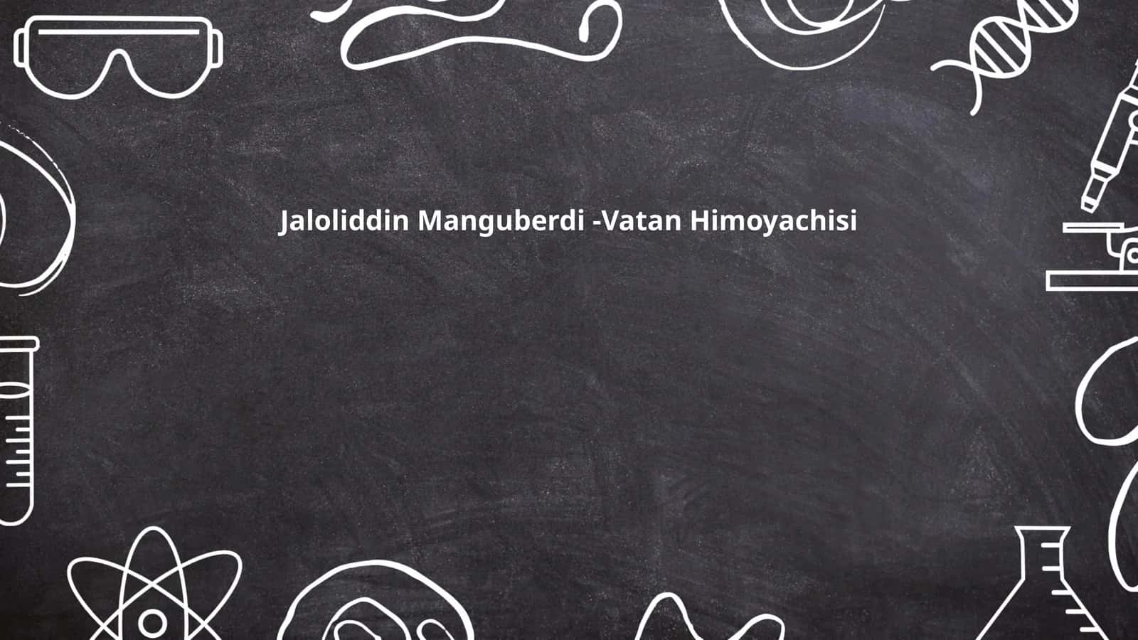 Jaloliddin Manguberdi -Vatan Himoyachisi