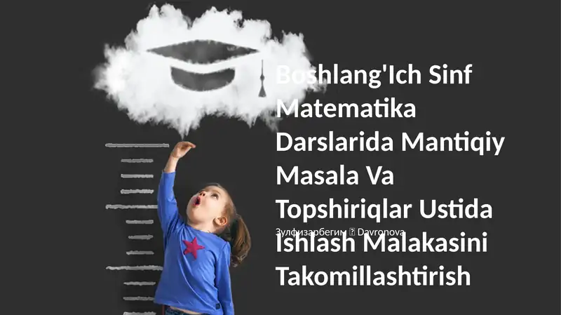 Boshlang'Ich Sinf Matematika Darslarida Mantiqiy Masala Va Topshiriqlar Ustida Ishlash Malakasini Takomillashtirish