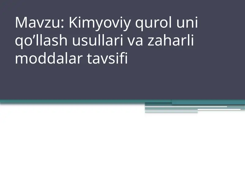 Kimyoviy qurol uni qo’llash usullari va zaharli moddalar tavsifi