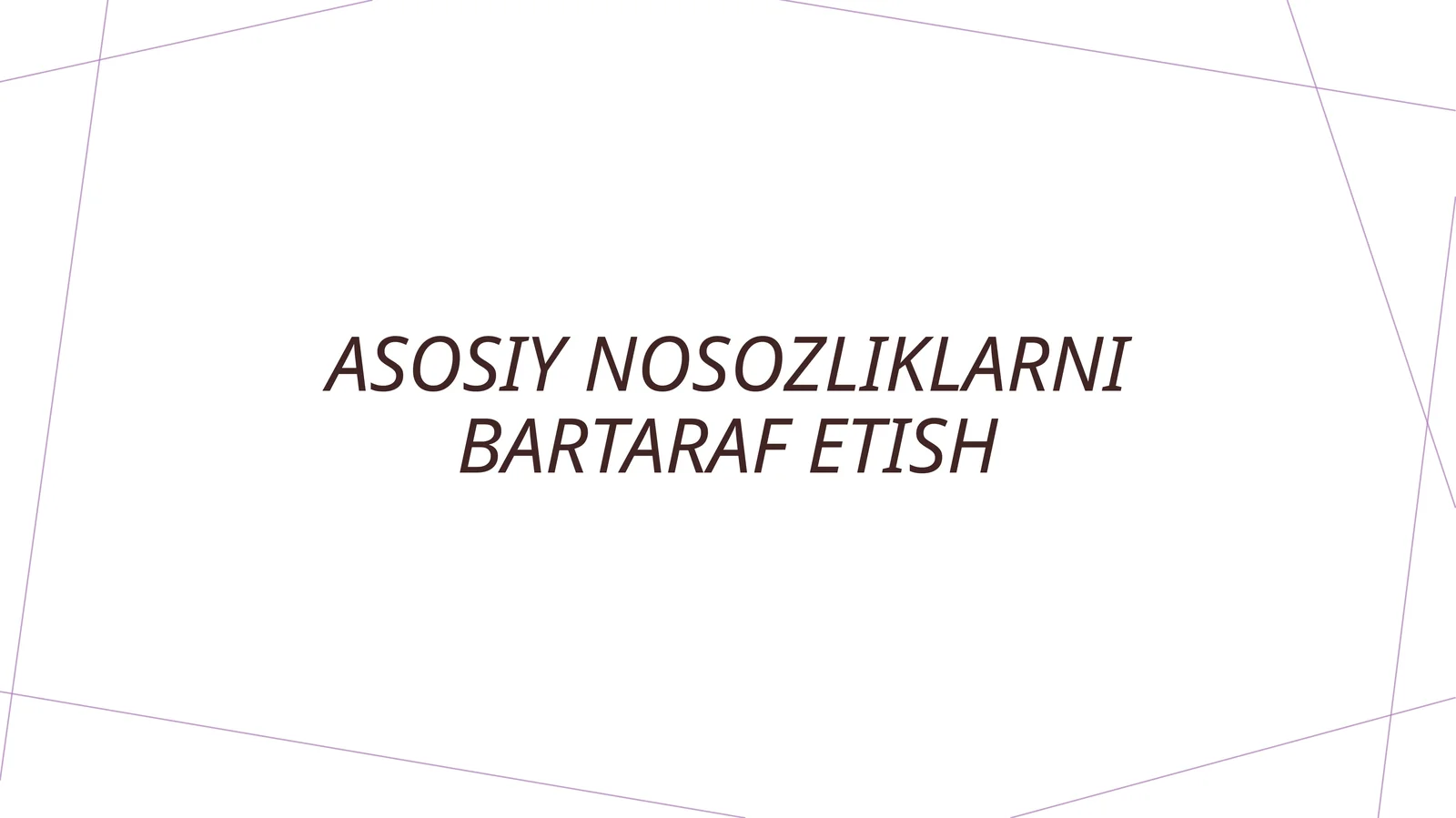 Asosiy nosozliklarni bartaraf etish