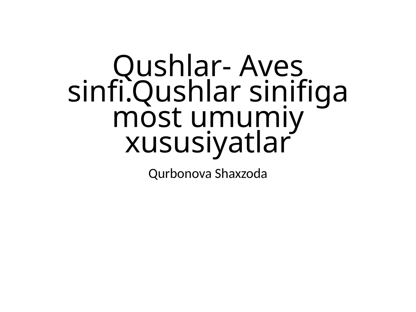 Qushlar-Avessinfi.Qushlarsinifigamostumumiyxususiyatlar