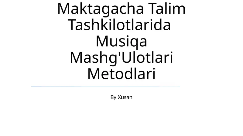 Maktagacha Talim Tashkilotlarida Musiqa Mashg'Ulotlari Metodlari