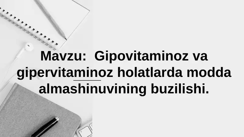 Gipovitaminoz va gipervitaminoz holatlarda modda almashinuvining buzilishi