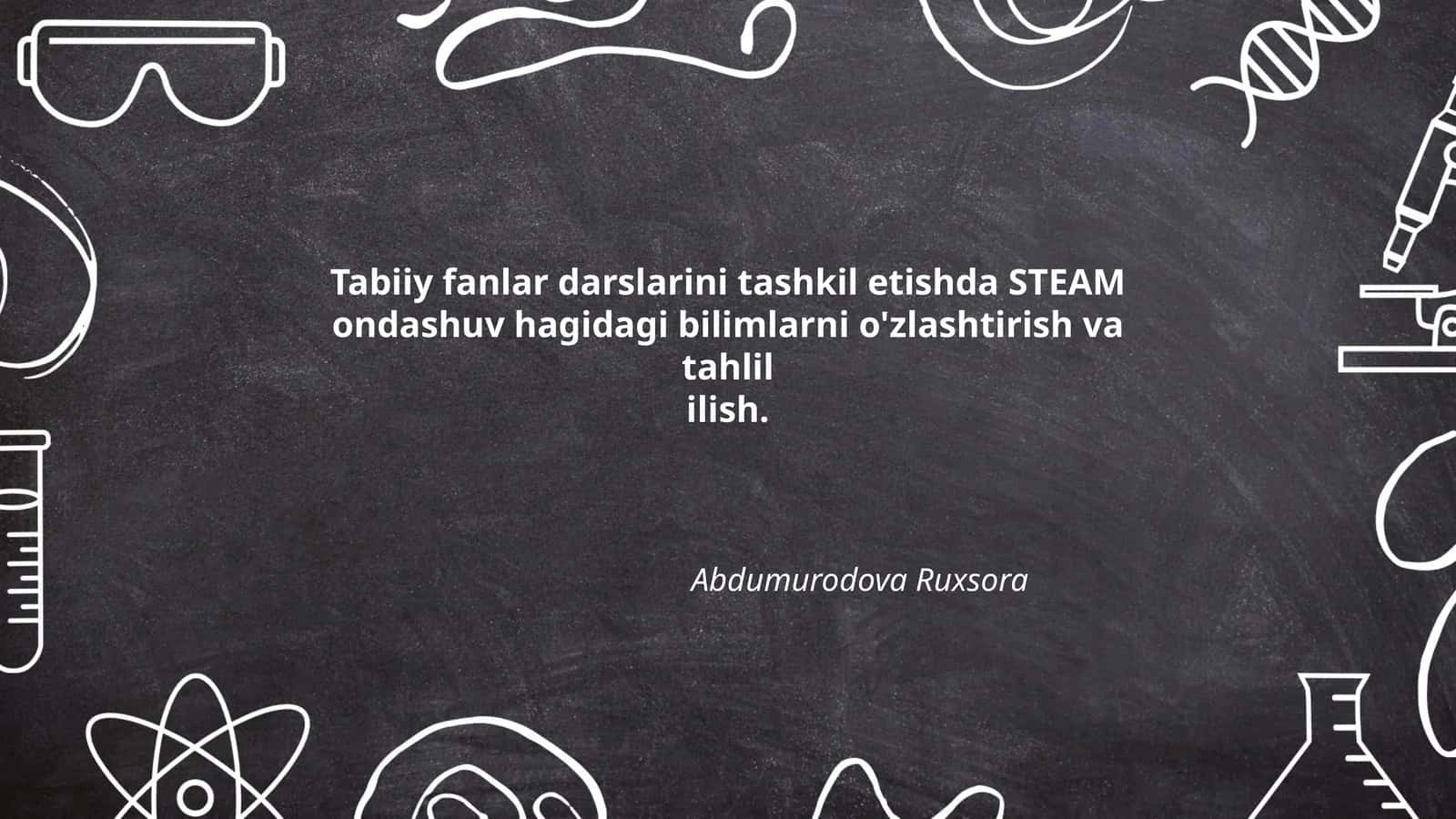 Tabiiy fanlar darslarini tashkil etishda STEAM