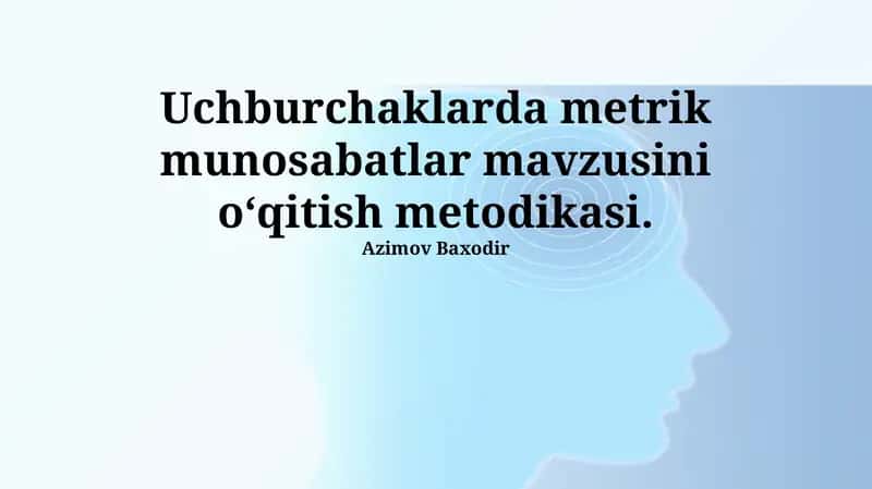 Uchburchaklarda Metrik Munosabatlar Mavzusini O‘qitish Metodikasi