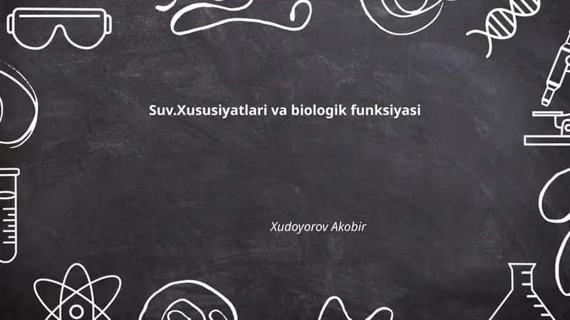 Suv.Xususiyatlari va biologik funksiyasi