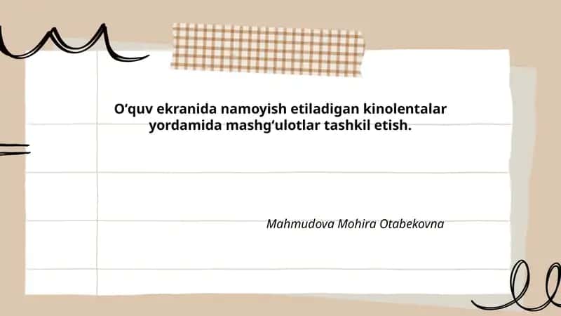 Oʻquv ekranida namoyish etiladigan kinolentalar yordamida mashgʻulotlar tashkil etish.