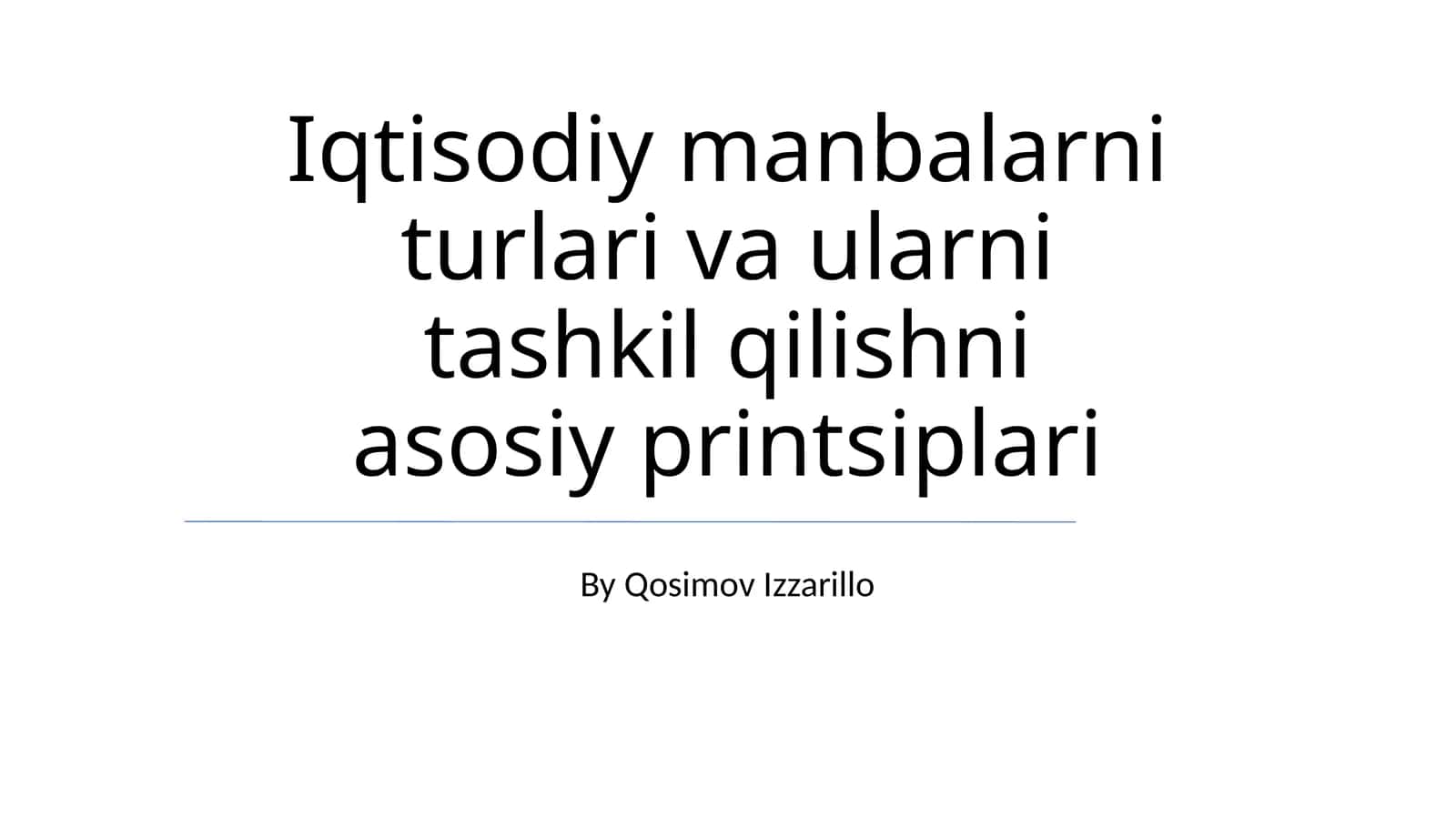 Iqtisodiy manbalarni turlari va ularni tashkil qilishni asosiy printsiplari