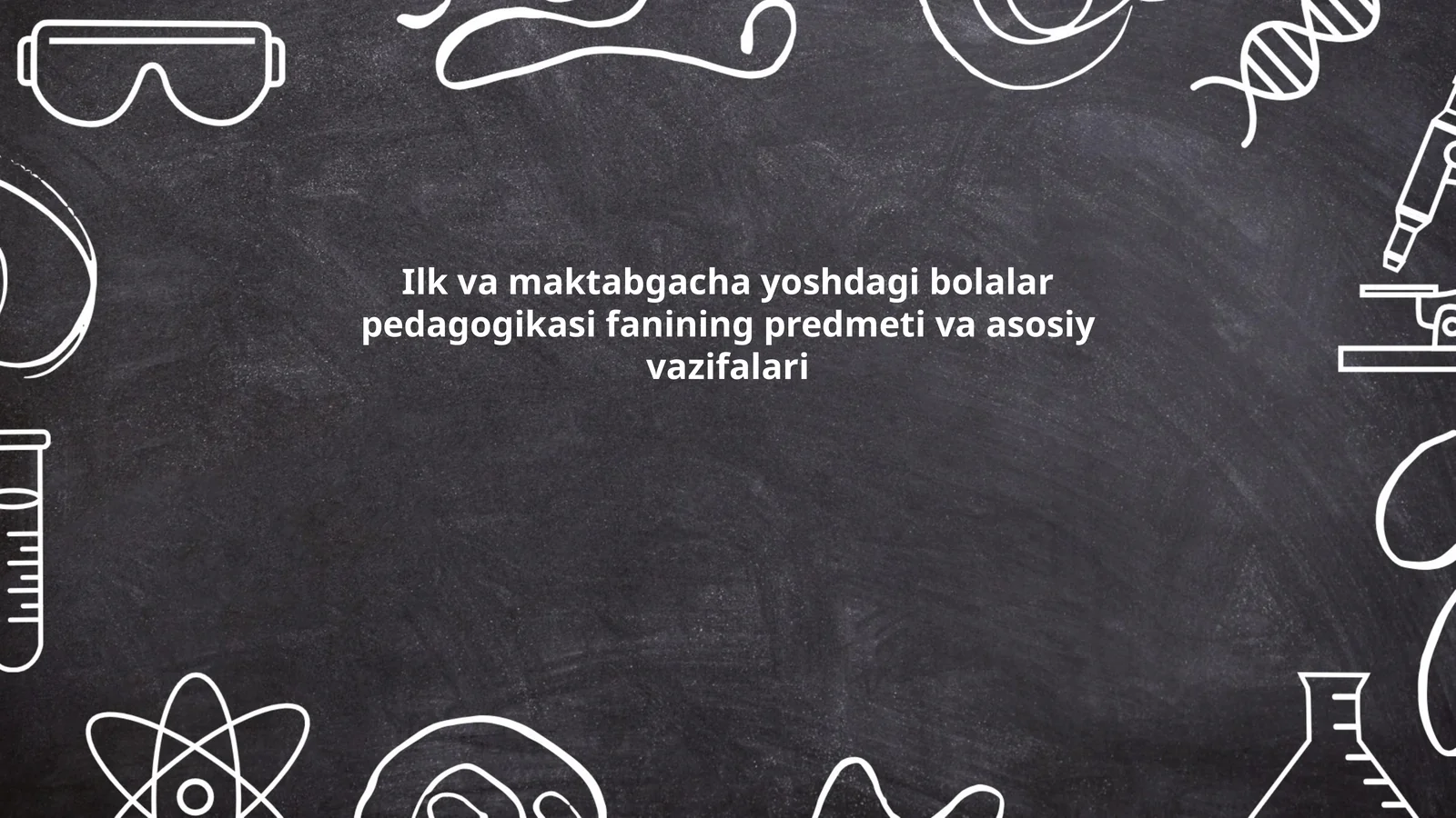 Ilk va maktabgacha yoshdagi bolalar pedagogikasi fanining predmeti va asosiy vazifalari
