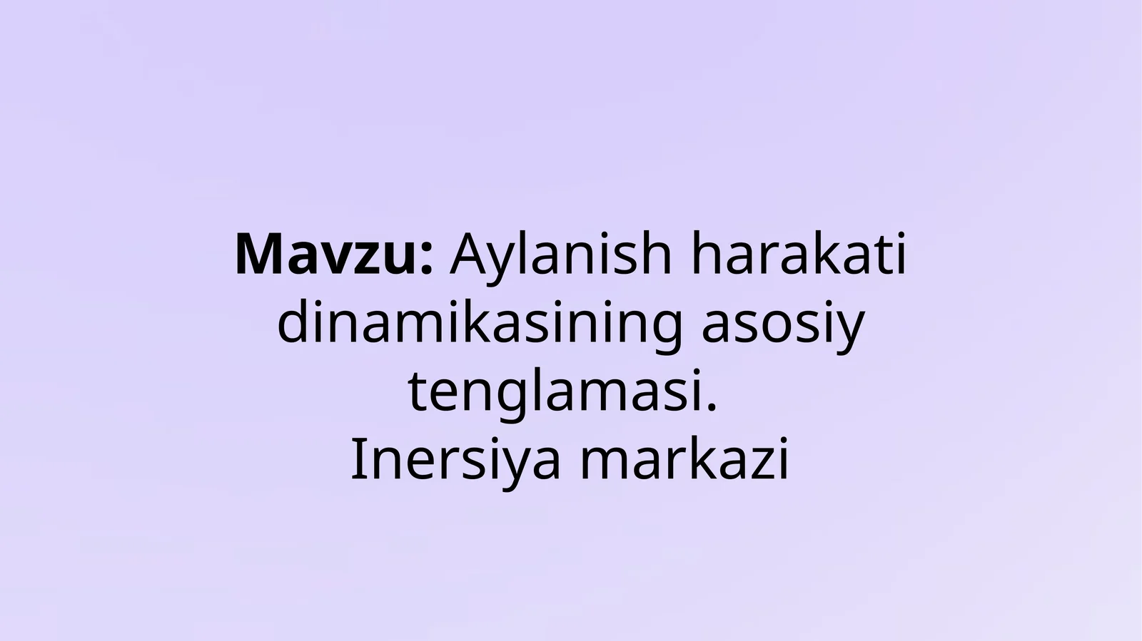 "Aylanish harakati dinamikasining asosiy tenglamasi. Inersiya markazi" - mavzusida tayyor prezentatsiya/slayd