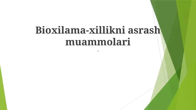 Bioxilama-xillikni asrash muammolari