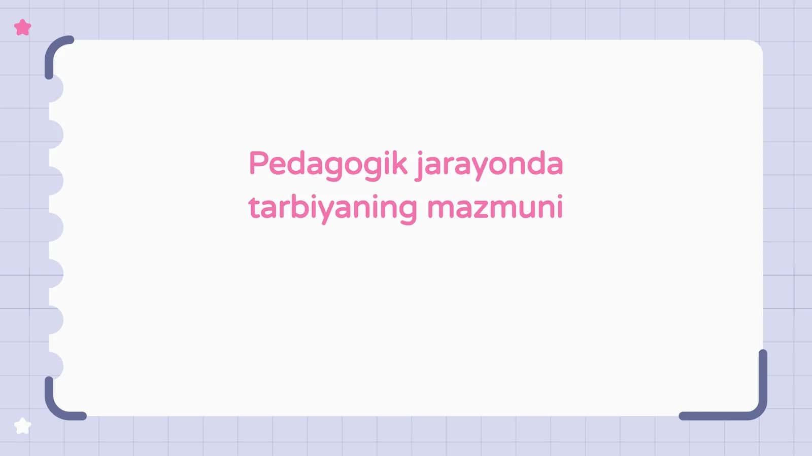 Pedagogik jarayonda tarbiyaning mazmuni