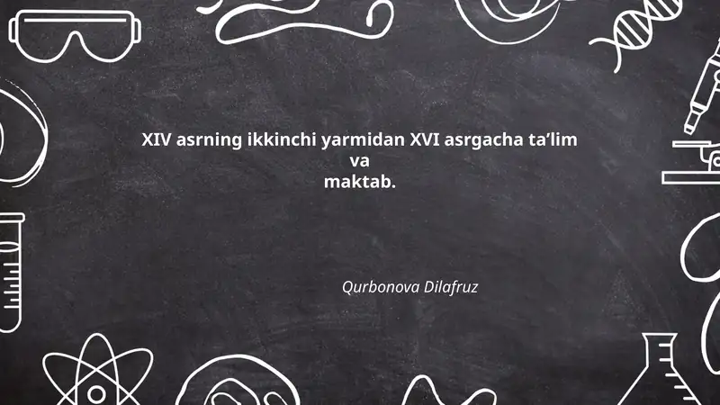 XIV asrning ikkinchi yarmidan XVI asrgacha ta’lim va maktab