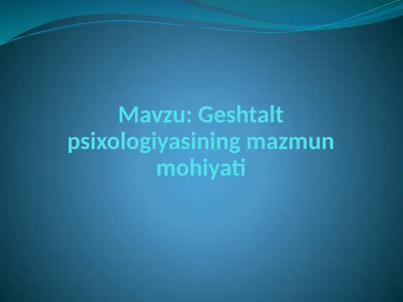 Geshtalt psixologiyasining mazmun mohiyati