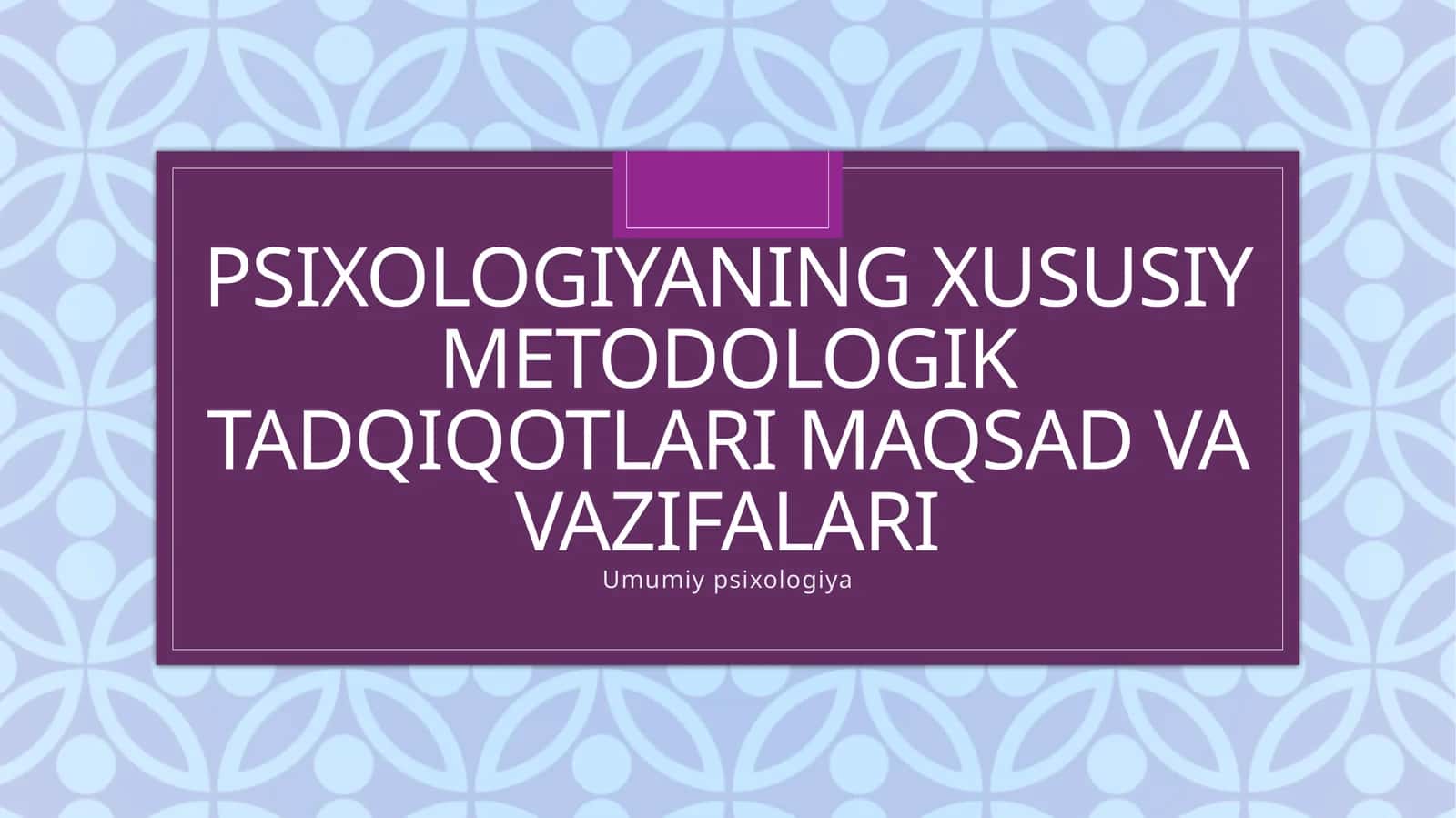 Psixologiyada xususiy metodologik tadqiqotlarimiz maqsadlari va vazifalari