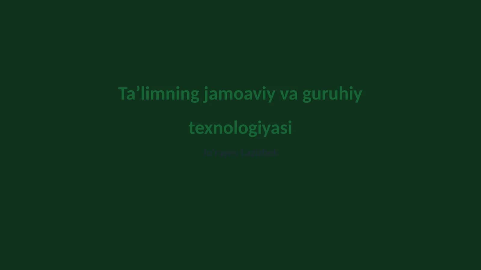 Ta’limning jamoaviy va guruhiy texnologiyasi