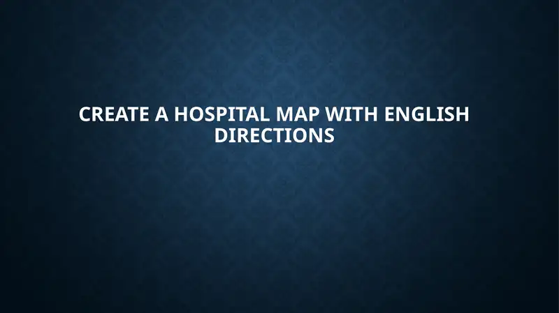 Create a hospital map with English directions