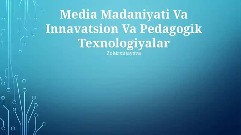 Media Madaniyati Va Innavatsion Va Pedagogik Texnologiyalar
