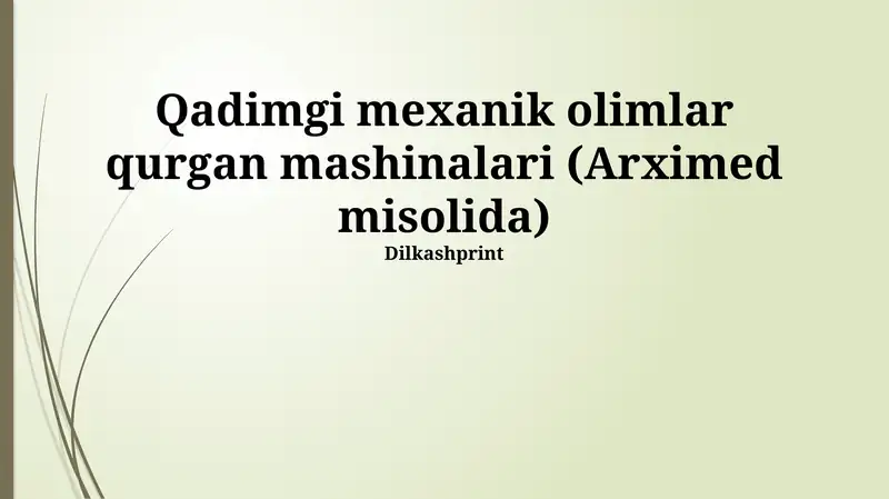 Qadimgi mexanik olimlar qurgan mashinalari (Arximed misolida)