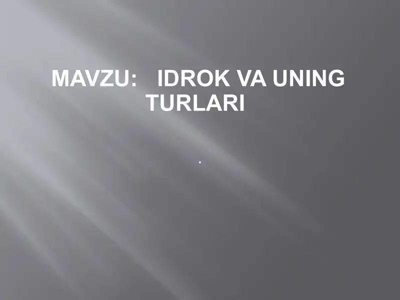Idrok va uning turlari