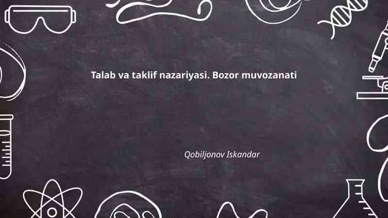 Talab va taklif nazariyasi. Bozor muvozanati
