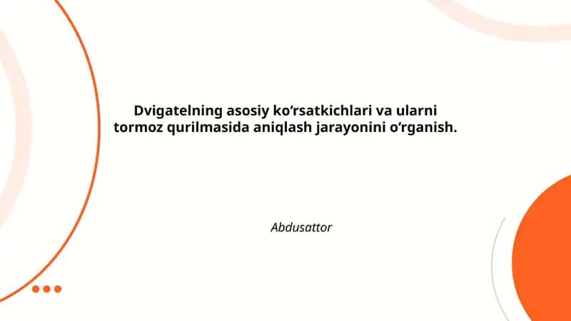 Dvigatelning asosiy ko‘rsatkichlari va ularni tormoz qurilmasida aniqlash jarayonini o‘rganish
