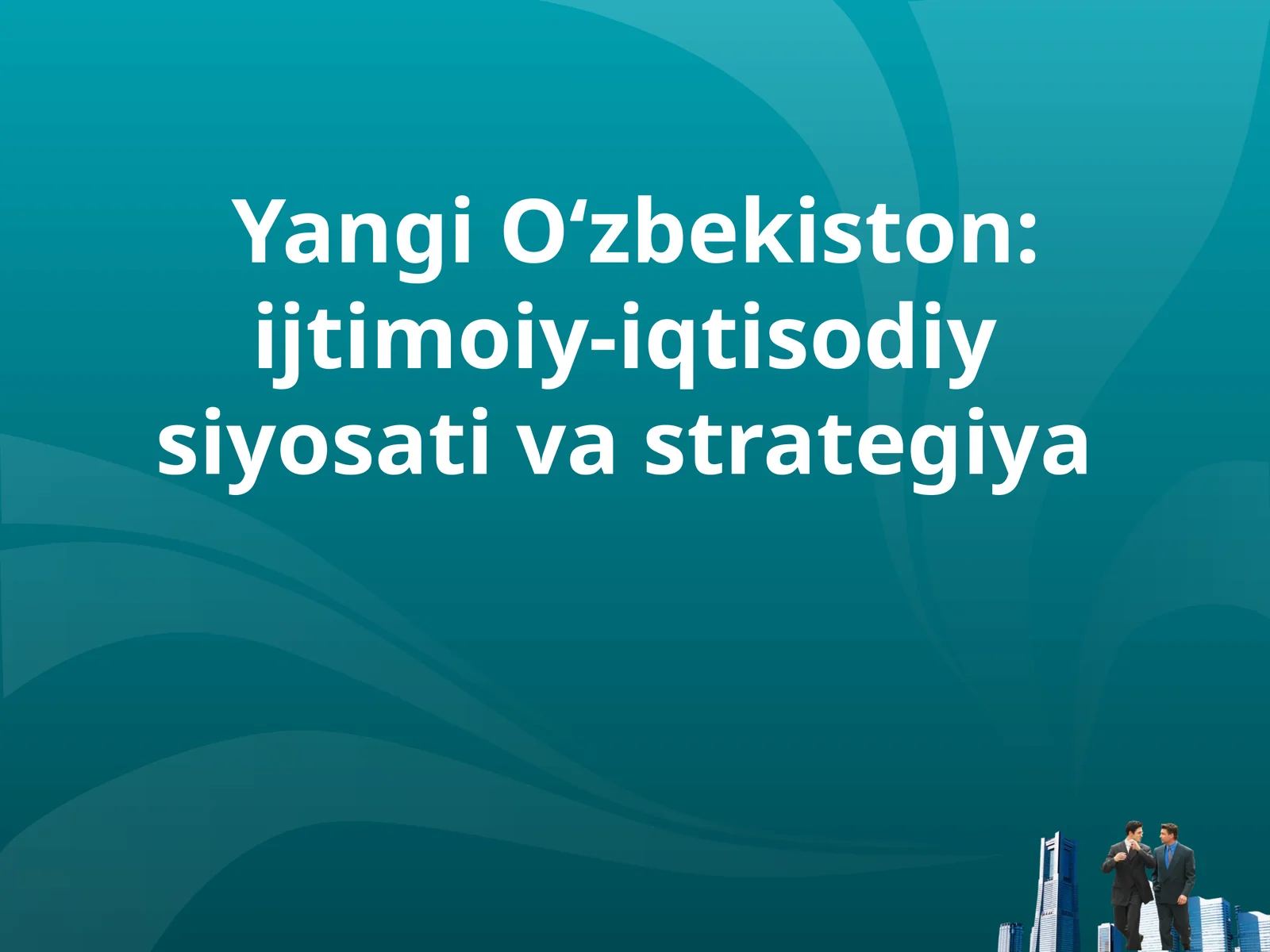 Yangi O‘zbekiston: ijtimoiy-iqtisodiy siyosati va strategiya
