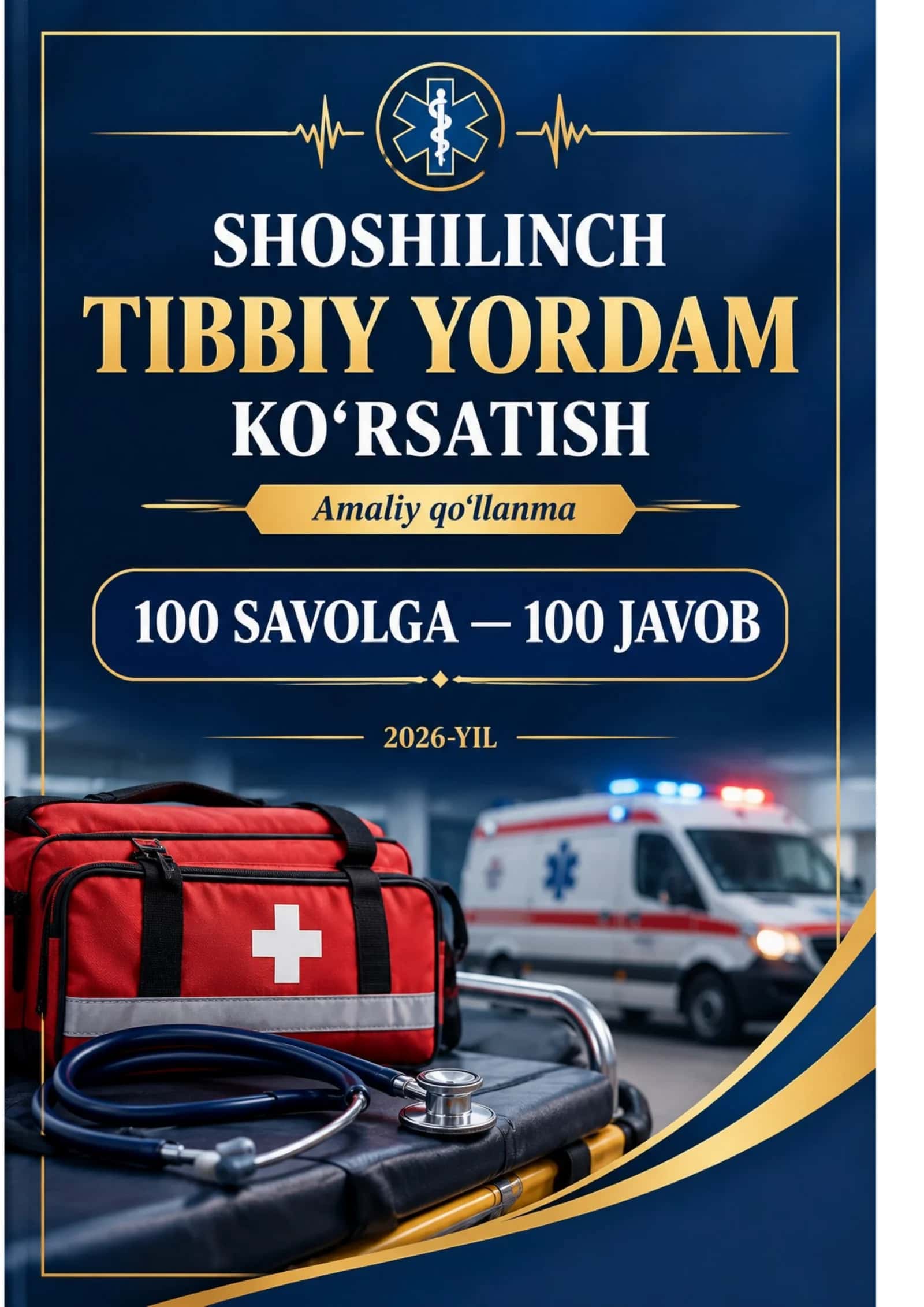 SHOSHILINCH TIBBIY YORDAM KO‘RSATISH muhim 100+ savol javoblar 2026 yil