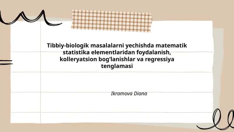 Tibbiy-biologik masalalarni yechishda matematik statistika elementlaridan foydalanish, kolleryatsion bogʻlanishlar va regressiya tenglamasi