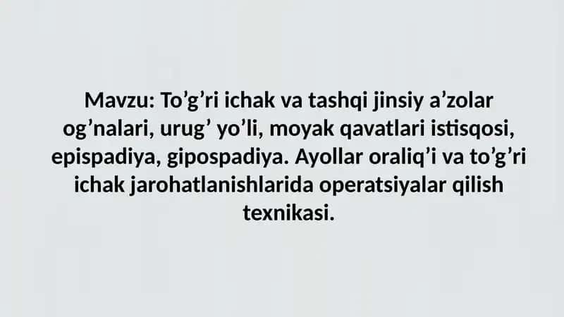 To'g'ri ichak va tashqi jinsiy a'zolar og'nalari, urug' yo'li,  moyak qavatlari istisqosi, epispadi