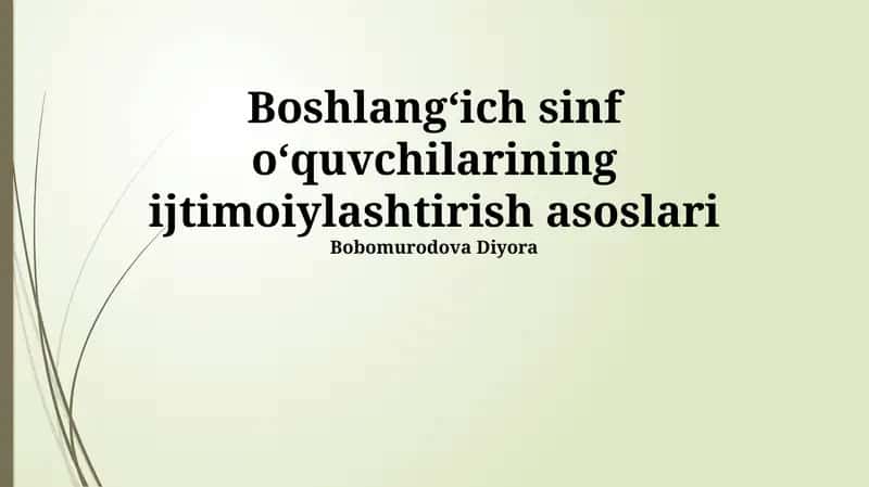 Boshlangʻich sinf oʻquvchilarining ijtimoiylashtirish asoslari