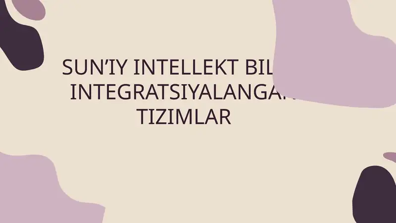 SUN’IY INTELLEKT BILAN INTEGRATSIYALANGAN TIZIMLAR